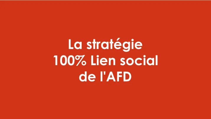 La stratégie 100% Lien social de l'AFD