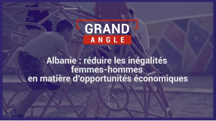 Albanie : réduire les inégalités femmes-hommes en matière d'opportunités économiques
