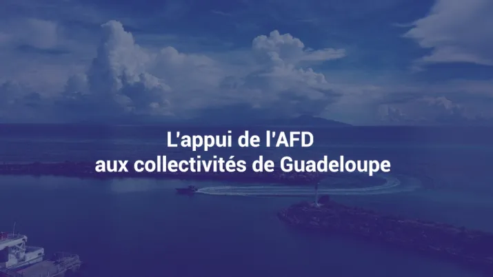 L'appui de l'AFD aux collectivités de Guadeloupe