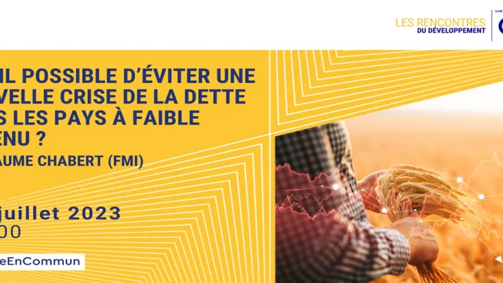 Evènement rencontres du développement: Est-il possible d'éviter une nouvelle crise de la dette dans les pays à faible revenu ?