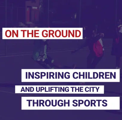 Inspiring children and uplifting the city through sports