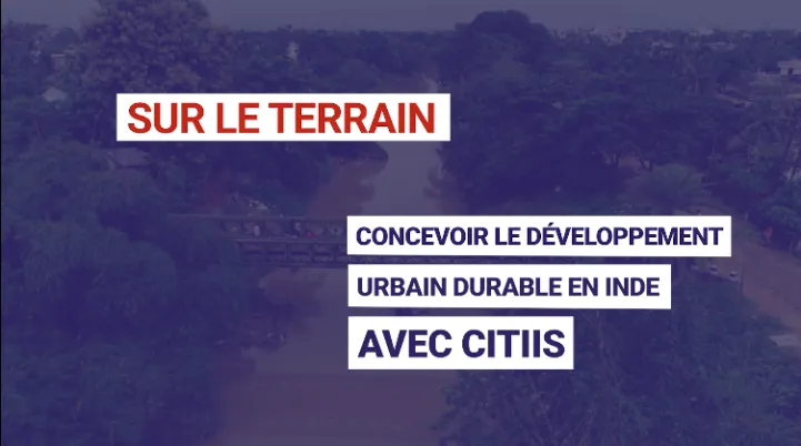 Concevoir le développement urbain durable en Inde avec CITIIS