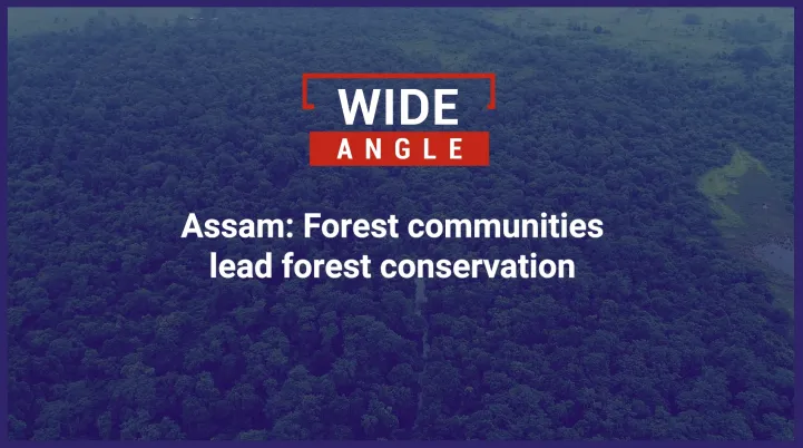 Assam: Forest communities lead forest conservation