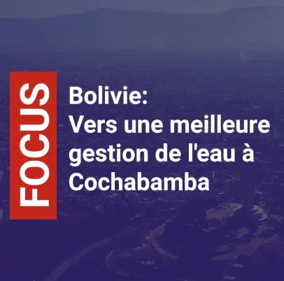 Bolivie : vers une meilleure gestion de l'eau à Cochabamba