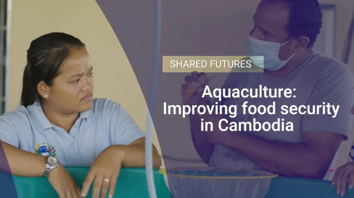 Aquaculture : improving food security in Cambodia 