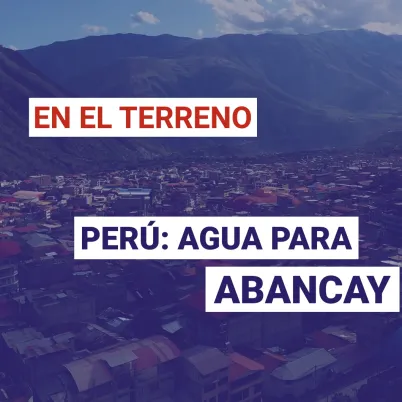 Perú: agua para Abancay