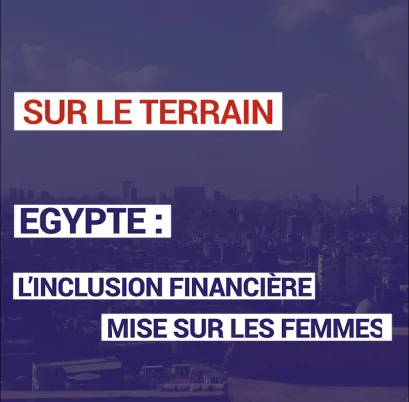 Egypte : l'inclusion financière mise sur les entrepreneures