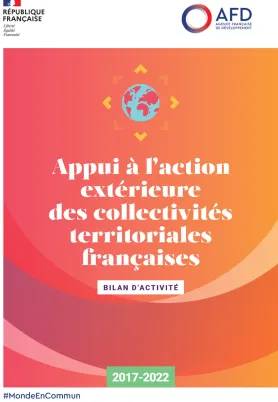 Bilan d’activité 2017-2022 - Appui à l’action extérieure des collectivités territoriales françaises