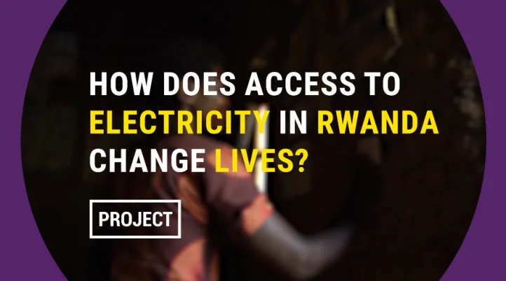 Rwanda : comment l'accès à l'électricité change-t-elle des vies ? 