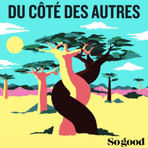 « Du côté des autres »| Podcast AFD et Sogood