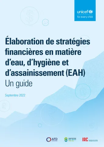 Guide Unicef d'élaboration de stratégies financières en matière d’eau, d’hygiène et d’assainissement (EAH)